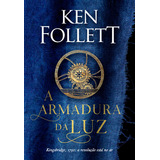 A Armadura Da Luz (kingsbridge Livro 5), De Ken Follett. Editora Arqueiro, Capa Mole Em Português