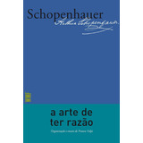 A Arte De Ter Razão, De Schopenhauer, Arthur. Editora Wmf Martins Fontes Ltda, Capa Mole Em Português, 2017