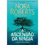 A Ascensão Da Magia (crônicas Da Escolhida Livro 3). Trilogia Crônicas Da Escolhida (3). Roberts, Nora. Português. Editora Arqueiro Ltda.,editora Arqueiro,editora Arqueiro - Mole - 3 - 2021