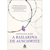 A Bailarina De Auschwitz, De Eger, Edith Eva. Editora Gmt Editores Ltda., Capa Mole Em Português, 2019