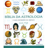 A Biblia Da Astrologia: O Guia Definitivo Do Zodíaco, De Judy Hall. Editora Pensamento, Capa Mole Em Português, 2019