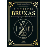 A Bíblia Das Bruxas - Edição Especial - Manual Completo Para A Prática Da Bruxaria