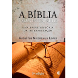A Bíblia E Seus Intérpretes - 3ª Edição Augustus Nicodemus, De Augustus Nicodemus Lopes. Editora Cultura Cristã Em Português, 2014