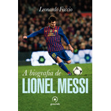 A Biografia De Lionel Messi, De