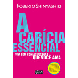 A Carícia Essencial, De Shinyashiki, Roberto.
