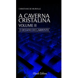 A Caverna Cristalina Vol 2 - O Desafio Do Labirinto, De Murville, Christiane De. Editora Break Media Brasil Comunicação, Mídia E Edições Ltda, Capa Mole Em Português, 2015