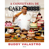 A Confeitaria De Cake Boss: 100 Melhores Receitas E Segredos De Buddy Valastro, De Fonseca, Luís Henrique. Editorial Saraiva Educação S. A., Tapa Dura En Português, 2015