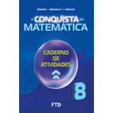 A Conquista Da Matemática - Caderno De Atividades - 8º Ano