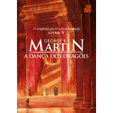 A Dança Dos Dragões, De R.r. Martin, George. Série As Crônicas De Gelo E Fogo (5), Vol. 5. Editora Schwarcz Sa, Capa Mole Em Português, 2020