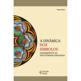 A Dinâmica Dos Símbolos: Fundamentos Da Psicoterapia Junguiana, De Kast, Verena. Série Reflexões Junguianas Editora Vozes Ltda., Capa Mole Em Português, 2013