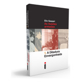 A Ditadura Envergonhada: As Ilusões Armadas, De Gaspari, Elio. Coleção Ditadura (1), Vol. 1. Editorial Editora Intrínseca Ltda., Tapa Mole En Português, 2014