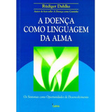 A Doença Como Linguagem Da Alma: