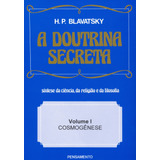 A Doutrina Secreta - (vol. I): Cosmogênese, De Blavatsky, H. P.. Editora Pensamento-cultrix Ltda., Capa Mole Em Português, 1980