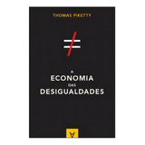 A Economia Das Desigualdades, De Piketty,