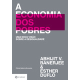 A Economia Dos Pobres: Uma Nova Visão Sobre A Desigualdade, De Banerjee, Abhijit V.. Editora Schwarcz Sa, Capa Mole Em Português, 2021
