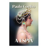 A Espiã Literatura Paulo Coelho Ficção Romance