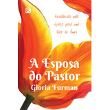 A Esposa Do Pastor, De Furman, Gloria. Editorial Missão Evangélica Literária, Tapa Mole En Português, 2018