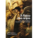 A Física Dos Anjos: Uma Visão Científica E Filosófica Dos Seres Celestiais, De Sheldrake, Rupert. Editora Aleph Ltda, Capa Dura Em Português, 2021