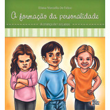 A Formação Da Personalidade: A Criança De 1 A 5 Anos, De Felice De. Série N/a, Vol. N/a. Editora Ideias E Letras, Capa Mole, Edição N/a Em Português, 2013