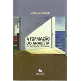 A Formação Do Analista: Um Sintoma Da Psicanálise, De Portugal, Mônica. Editora Escuta, Capa Mole, Edição 1ª Edição - 2019 Em Português
