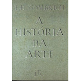 A História Da Arte - E. H. Gombrich - 16 Edição