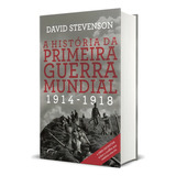 A História Da Primeira Guerra Mundial, De Stevenson, David. Novo Século Editora E Distribuidora Ltda., Capa Dura Em Português