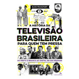 A História Da Televisão Brasileira Para Quem Tem Pressa