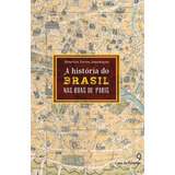 A História Do Brasil Pelas Ruas De Paris, De Assumpção, Maurício Torres. Editora Casa Dos Mundos Produção Editorial E Games Ltda, Capa Mole Em Português, 2014