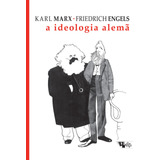 A Ideologia Alemã: Crítica Da Mais Recente Filosofia Alemã Em Seus Representantes Feuerbach, B. Bauer E Stirner, E Do Socialismo Alemão Em Seus Diferentes Profetas, De Marx, Karl. Série Marx & Engels 