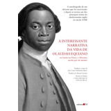 A Interessante Narrativa Da Vida De Olaudah Equiano, De Equiano, Olaudah. Editora 34 Ltda., Capa Mole Em Português, 2022