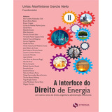 A Interface Do Direito De Energia Tomo Ii: A Interface Do Direito De Energia Tomo Ii, De Garcia Neto, Urias Martiniano. Editora Synergia, Capa Mole, Edição 1 Em Português, 2022