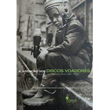 A Invenção Dos Discos Voadores: Guerra Fria, Imprensa E Ciência No Brasil (1947-1958), De Santos, Rodolfo Gauthier Cardoso Dos. Editora Alameda, Capa Mole, Edição 1ªedição - 2016 Em Português