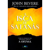 A Isca De Satanás - John Bevere Livro