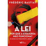 A Lei: Por Que A Esquerda Não Funciona, De Bastiat, Frédéric. Editora Faro Editorial Eireli, Capa Mole Em Português, 2016
