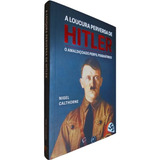 A Loucura Perversa De Hitler: O