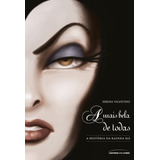 A Mais Bela De Todas: A História Da Rainha Má, De Serena Valentino. Vilões Da Disney Editorial Universo Dos Livros Editora Ltda, Tapa Mole En Português, 2016