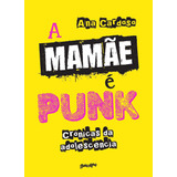 A Mamãe É Punk: Crônicas Da