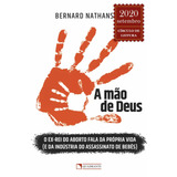 A Mão De Deus: O Ex-rei Do Aborto Fala Da Prórpia Vida (e Da Indústria Do Assassinato De Bebês), De Nathanson, Bernard. Editorial Quadrante Editora, Tapa Mole En Português, 2020