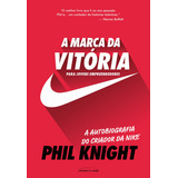 A Marca Da Vitória: Para Jovens Empreendedores, De Knight, Phil. Universo Dos Livros Editora Ltda, Capa Mole Em Português, 2019