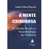 A Mente Criminosa: O Direito Penal E A Neurobiologia Da Viol