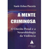A Mente Criminosa: O Direito Penal E A Neurobiologia Da Violência
