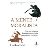 A Mente Moralista, De Haidt, Jonathan.