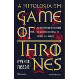A Mitologia Em Game Of Thrones