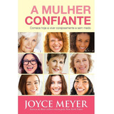 A Mulher Confiante, De Joyce Meyer.