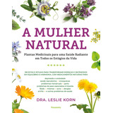 A Mulher Natural: Plantas Medicinais Para