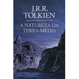 A Natureza Da Terra-média, De Tolkien,