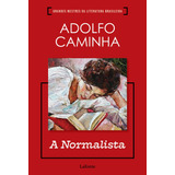 A Normalista - Adolfo Caminha, De Caminha, Adolfo. Editora Lafonte Ltda, Capa Mole Em Português, 2021