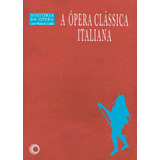 A Ópera Clássica Italiana, De Coelho, Lauro Machado. Série História Da Opera Editora Perspectiva Ltda., Capa Mole Em Português, 2003