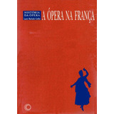 A Ópera Na Franca, De Coelho, Lauro Machado. Série História Da Opera Editora Perspectiva Ltda., Capa Mole Em Português, 2009