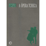 A Ópera Tcheca, De Coelho, Lauro Machado. Série História Da Opera (8), Vol. 8. Editora Perspectiva Ltda., Capa Mole Em Português, 2003